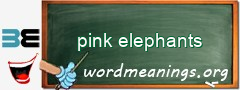 WordMeaning blackboard for pink elephants